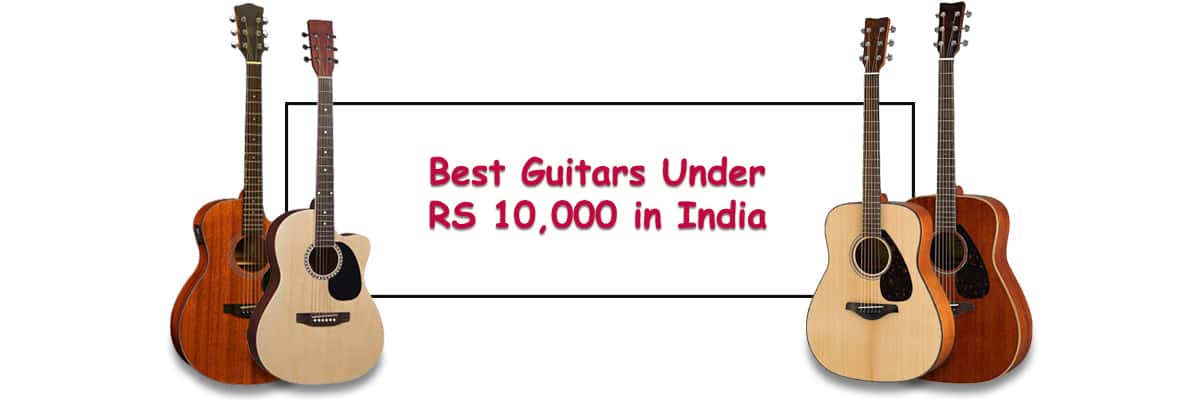 Best Guitars under 10000 Rs in India