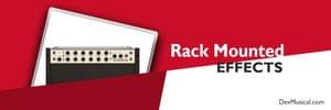 RACK MOUNTED EFFECTS